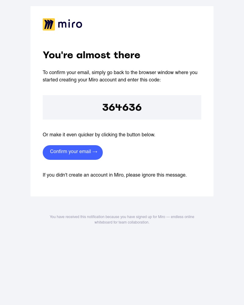Miro - Here's Your Confirmation Code: 364636