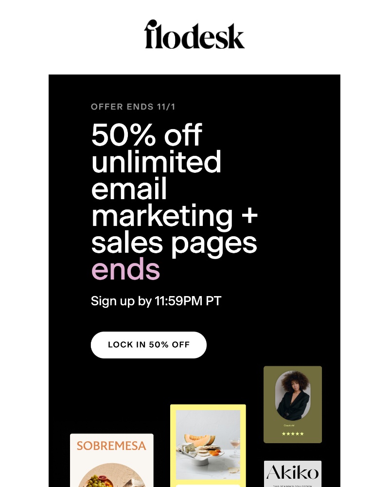 Flodesk - Last chance: 50% off unlimited email + sales pages ends today