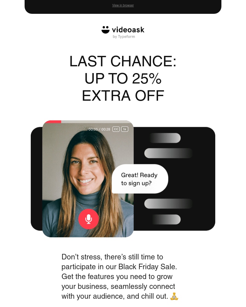 VideoAsk - Last day of Black Friday Sale 🧘 | Up to 25% extra off