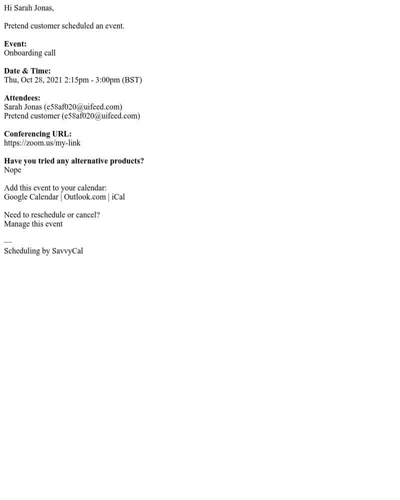 SavvyCal - New Event: Sarah Jonas and Pretend customer @ Thu, Oct 28, 2021 2:15pm - 3:00pm (BST)