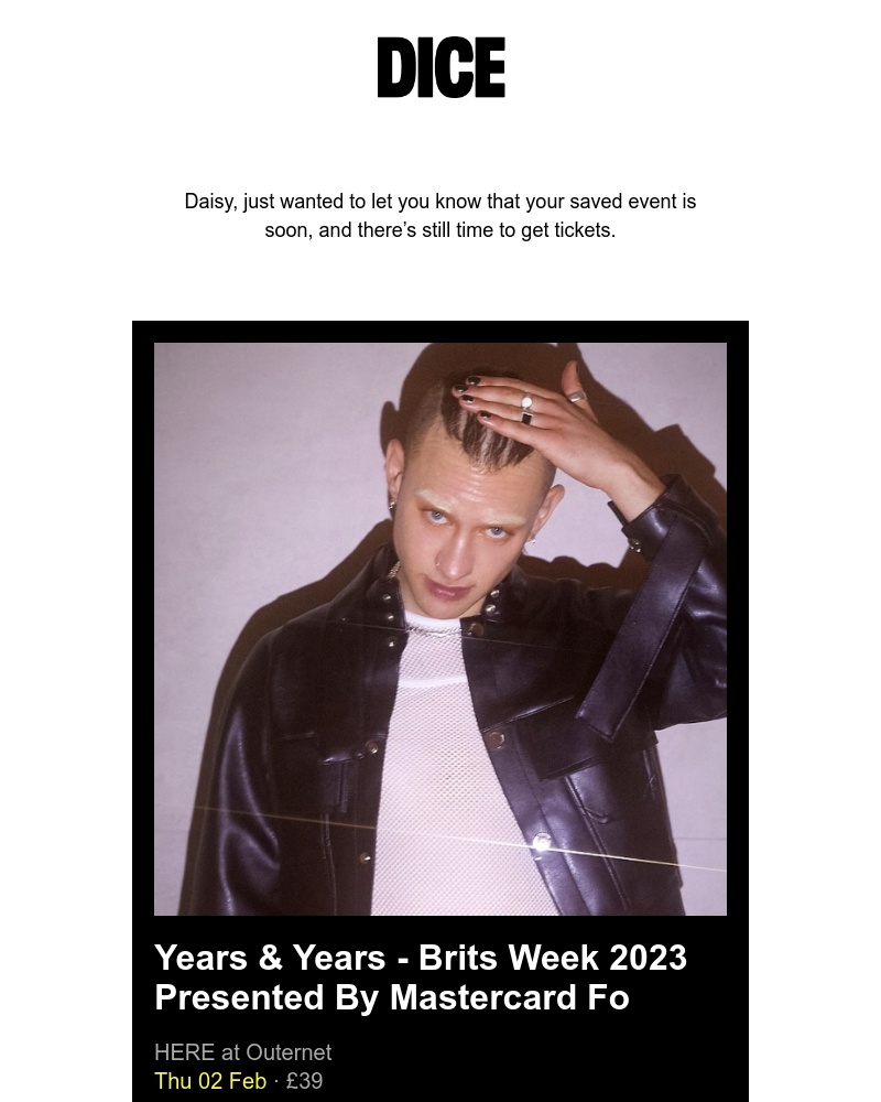 DICE - Your saved event is coming up β Years & Years - BRITs Week 2023 presented by Mastercard for War Child